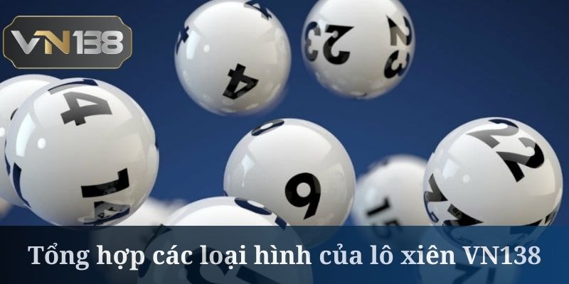 Lô xiên VN138 có nhiều thể loại khác nhau