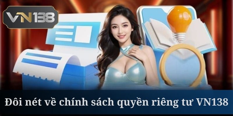 Quyền riêng tư VN138 là bộ quy định rất thiết yếu